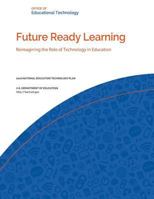 Future Ready Learning: Reimagining the Role of Technology in Education 1533636052 Book Cover