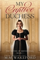 My Captive Duchess (The Reeves of Reeves Hall) 1739507177 Book Cover