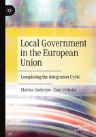 Local Government in the European Union: Completing the Integration Cycle 3030743810 Book Cover