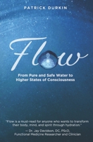 Flow: From Pure and Safe Water to Higher States of Consciousness 1945446919 Book Cover