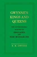 Gwynne's Kings and Queens: The Indispensable History of England and Her Monarchs 1785037846 Book Cover