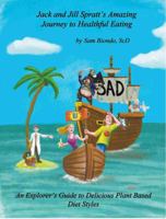 Jack and Jill Spratt's Amazing Journey to Healthful Eating: An Explorer's Guide to Delicious Plant Based Diet Styles 0692612726 Book Cover