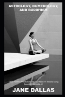 Astrology, Numerology, and Buddhism: 1400 Positive Predictions for your Next 14 Weeks using Beautiful Mandala Art B0948JTJBY Book Cover