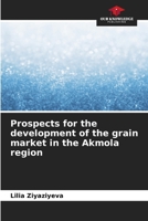 Prospects for the development of the grain market in the Akmola region 6209730280 Book Cover