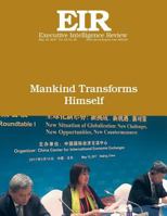Mankind Transforms Himself: Executive Intelligence Review; Volume 44, Issue 20 1547102667 Book Cover