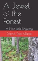 A Jewel of the Forest: A Nice Little Mystery 1071406728 Book Cover