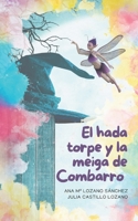 El hada torpe y la meiga de Combarro: Las aventuras mágicas que jamás habrías imaginado B0CFZBYF87 Book Cover