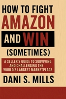 How to Fight Amazon and Win (Sometimes) 1068235403 Book Cover