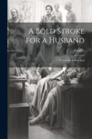 A Bold Stroke for a Husband: A Comedy in Five Acts 1022485067 Book Cover