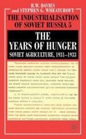 The Years of Hunger: Soviet Agriculture, 1931-1933 (The Industrialization of Soviet Russia) 0230238556 Book Cover