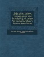 Della pittura italiana; studii storico critici, di Giovanni Morelli (Ivan Lermolieff) 1. ed. italiana, preceduta dalla biografia e dal ritratto dell'autore 1293882275 Book Cover