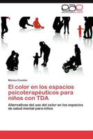 El color en los espacios psicoterapéuticos para niños con TDA: Alternativas del uso del color en los espacios de salud mental para niños 3659031852 Book Cover