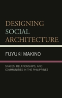 Designing Social Architecture: Spaces, Relationships, and Communities in the Philippines 1793649510 Book Cover