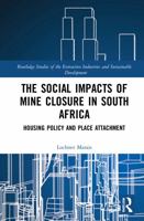 The Social Impacts of Mine Closure in South Africa: Housing Policy and Place Attachment 1032325747 Book Cover