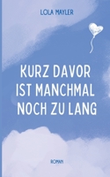 Kurz davor ist manchmal noch zu lang 3757861388 Book Cover