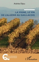 La vigne, le vin de l'Algérie au Gaillacois (Questions Alimentaires Et Gastronomiques) (French Edition) 214032353X Book Cover