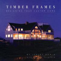 Timber Frames: Designing Your Custom Home 1896980341 Book Cover