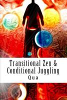 Transitional Zen & Conditional Juggling: Words Standing Tall 153557805X Book Cover