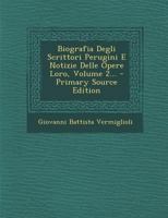 Biografia Degli Scrittori Perugini E Notizie Delle Opere Loro, Ordinate E Pubblicate, Vol. 2: Par. I. E-O (Classic Reprint) 1020218541 Book Cover