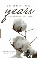Enduring Years: A Migrant Cotton Picker's Memoir 1491730927 Book Cover