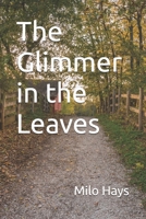The Glimmer in the Leaves 1735340464 Book Cover