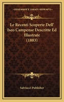 Le Recenti Scoperte Dell' Iseo Campense Descritte Ed Illustrate (1883) 1120431670 Book Cover