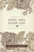 Becoming Wives Who Please God 161663913X Book Cover