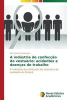 A Industria de Confeccao Do Vestuario: Acidentes E Doencas de Trabalho 363989703X Book Cover