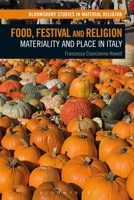 Food, Festival and Religion: Materiality and Place in Italy 135015086X Book Cover
