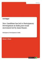 Neo- Gandhism has led to Participatory Development in India post social movement led by Anna Hazare.: Participatory Development in India 3656730938 Book Cover