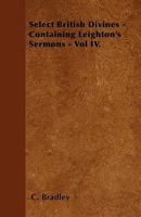 Select British Divines - Containing Leighton's Sermons - Vol IV 144602525X Book Cover
