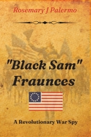"Black Sam" Fraunces: a Revolutionary War Spy 0997161833 Book Cover