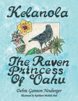Kelanola, the Raven Princess of Oahu 1524625566 Book Cover
