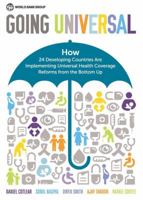 Going Universal: How 24 Developing Countries Are Implementing Universal Health Coverage from the Bottom Up 1464806101 Book Cover