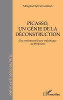 Picasso, un génie de la déconstruction: Du reniement d’une esthétique au Wokisme 2336415585 Book Cover