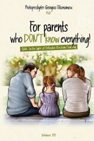 For Parents who Don't know everything!: Q&A: In the light of Orthodox Christian Teaching B0GM75X7PL Book Cover
