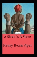 A Slave is a Slave Illustrated B08JDTR2T4 Book Cover