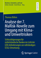 Analyse der 7. MaRisk-Novelle zum Umgang mit Klima- und Umweltrisiken: Schlussfolgerungen für mittelständische Banken im Licht der EZB-Anforderungen ... Economics, and Law) (German Edition) 3658450673 Book Cover