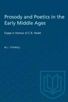 Prosody and Poetics in the Early Middle Ages: Essays in Honour of C.B.Hieatt 148758525X Book Cover