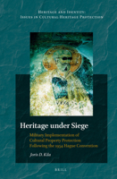 Heritage Under Siege: Military Implementation of Cultural Property Protection Following the 1954 Hague Convention 9004215689 Book Cover