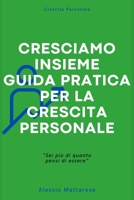 Cresciamo insieme, guida pratica per la crescita personale B0C12HJBYY Book Cover