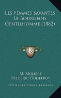 Les Femmes Savantes Le Bourgeois Gentilhomme (1882) 1160172498 Book Cover