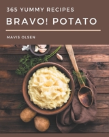 Bravo! 365 Yummy Potato Recipes: Yummy Potato Cookbook - All The Best Recipes You Need are Here! B08JF2CCMP Book Cover