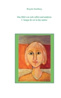 L'image de soi et des autres. Das Bild von sich und anderen. 2322574716 Book Cover
