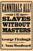 Cannibals All! Or, Slaves without Masters (The John Harvard Library) 0674094514 Book Cover