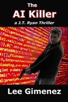 The AI Killer: a J.T. Ryan Thriller B0HDRC1S1G Book Cover