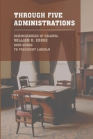 Through Five Administrations 1667305298 Book Cover