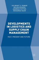 Developments in Logistics and Supply Chain Management: Past, Present and Future 1137541237 Book Cover