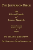 The Jefferson Bible: The Life and Morals of Jesus of Nazareth. Extracted Textually from the Gospels in English 1986521117 Book Cover