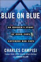 Blue on Blue: An Insider's Story of Good Cops Catching Bad Cops 1501127209 Book Cover